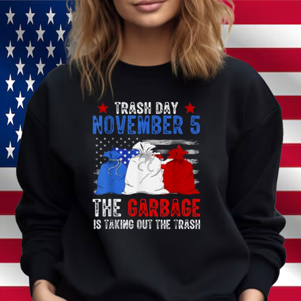 Trump Garbage Trash Day November 5 Garbage Taking Out Trash Shirt