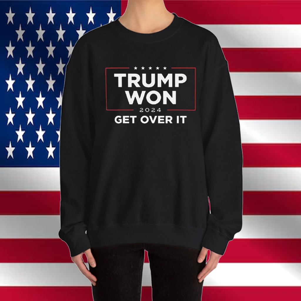Trump Won 2024 Get Over It Shirt
