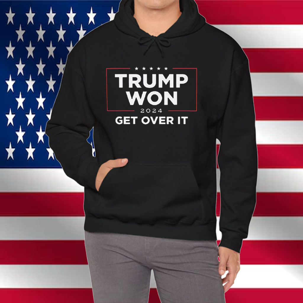Trump Won 2024 Get Over It Shirt